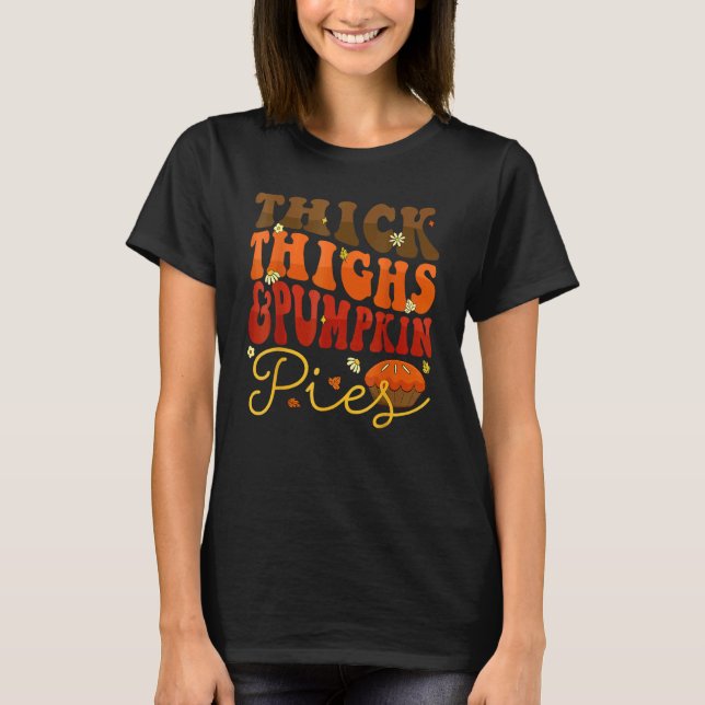 T-shirt Thick Thighs Pumpkin Pies  Thanksgiving Matching 1 (Devant)
