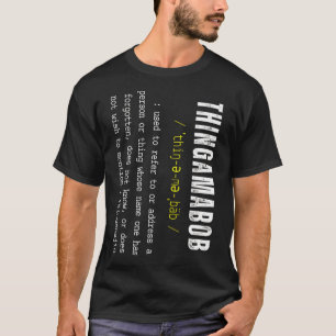 T-shirt THINGAMABOB Thingamajig Robert Whatchamacallit
