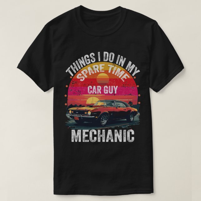 T-shirt Things I Do in My Spare Time Car Guy Mechanic  (Design devant)