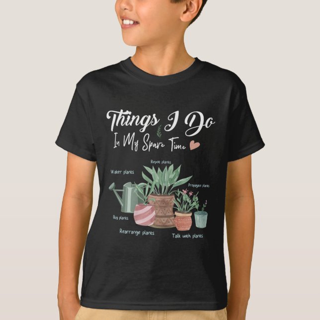 T-shirt Things I Do In My Spare Time Plant Funny Gardener  (Devant)