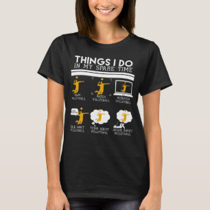 T-shirt Things I Do In My Spare Time, Play Volleyball, th