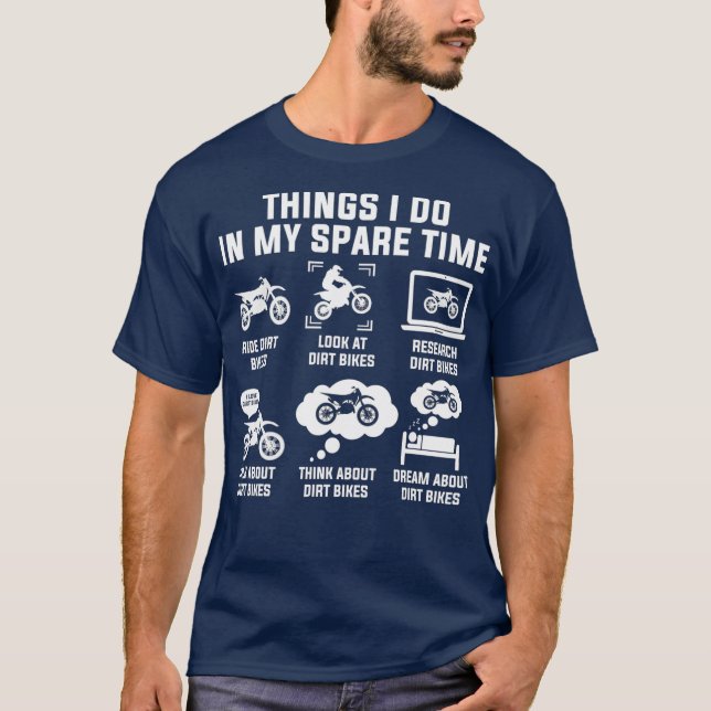 T-shirt Things I Do In My Spare Time Ride Dirt Bikes (Devant)