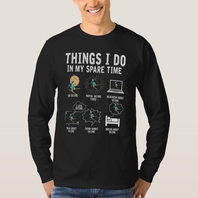 T-shirt Things I Do In My Spare Time Skiing Skier  Ski (Devant)