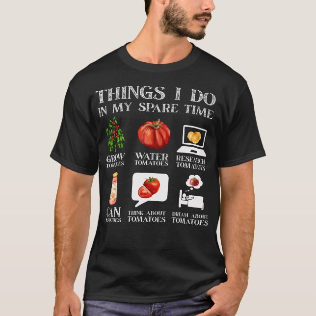 T-shirt Things I Do In My Spare Time Tomatoes Gardening Pl (Devant)