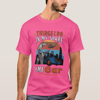 T-shirt Things I Do In My Spareime Car Gift Car Lovers fun