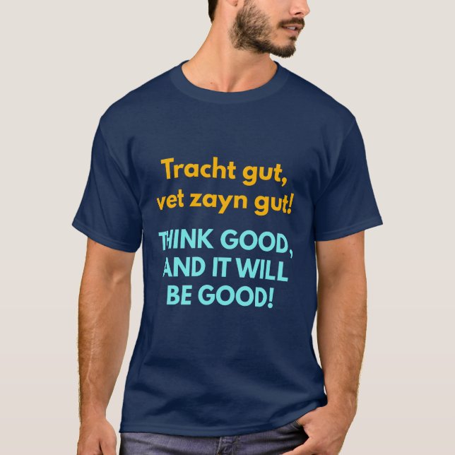 T-shirt Think Good, and It Will Be Good! (Devant)