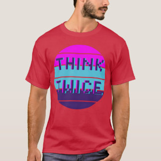 T-shirt Think twice motivational quote funny