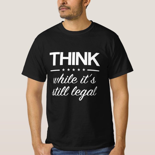 T-shirt Think While its Still Legal Funny Truther Quote (Devant)