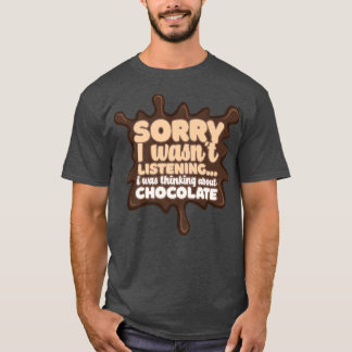 T-shirt Thinking About Chocolate Melting Chocolate Cocoa
