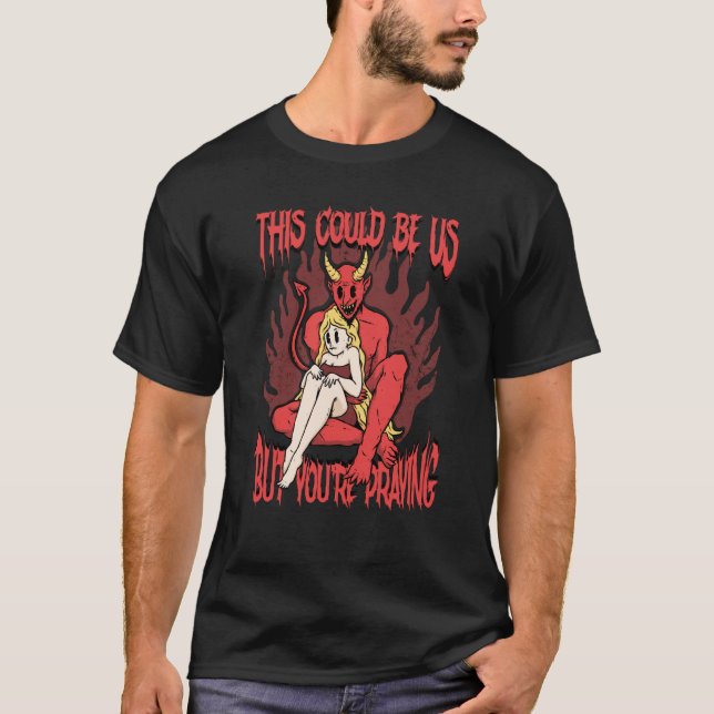 T-shirt This Could Be Us 666 Satanic Evil Demon Devil Sata (Devant)