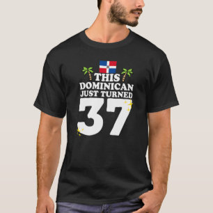 T-shirt This Dominican Just Turned 37