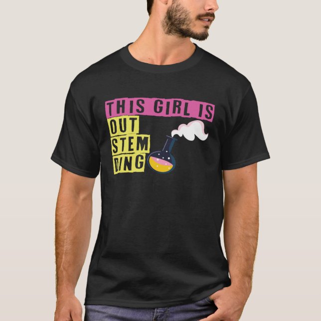 T-shirt This Girl Is Out Stem Ding Steminist Science Math  (Devant)