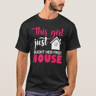 T-shirt This Girl Just Bought Her First House Real Estate