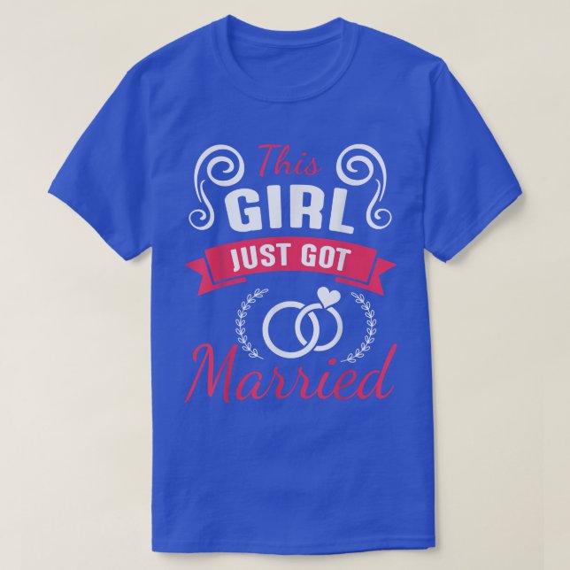 T-shirt This Girl Just Got Married Happy Wedding Marry Day (Design devant)