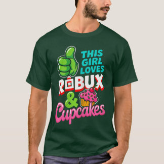 T-shirt This Girl Loves ROBUX and Cupcakes Funny Gamer Gir