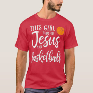 T-shirt This Girl Runs On Jesus And Basketball Christian G