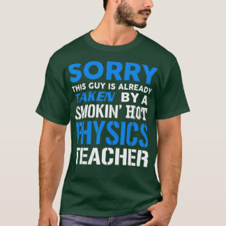 T-shirt This Guy Taken By A Smokin Hot Physics Teacher