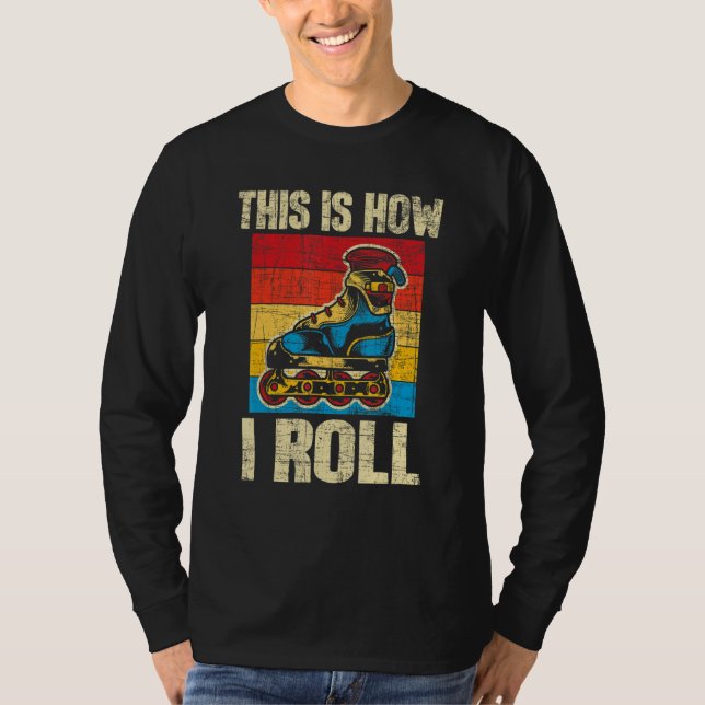 T-shirt This Is How I Roll  Rollerblades Skater Inline Ska (Devant)