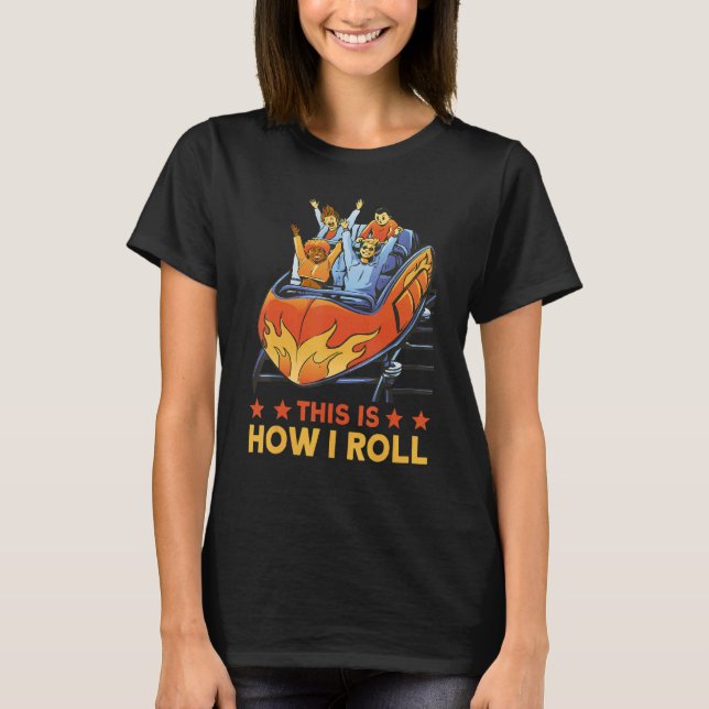 T-shirt This is how I roll Rollercoaster 1 (Devant)