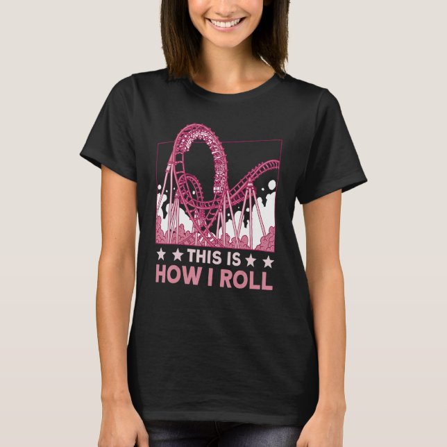 T-shirt This is how I roll Rollercoaster 2 (Devant)
