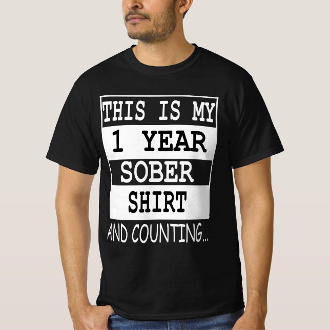 T-shirt this is my 1 year Sober shirt and counting... (Devant)