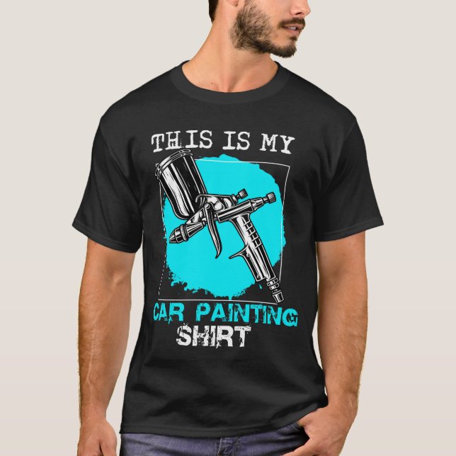 T-shirt This is my Car Painting Shirt Car Painter Shirt (Devant)