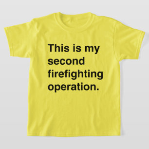 T-shirt This is my firefighting operation.