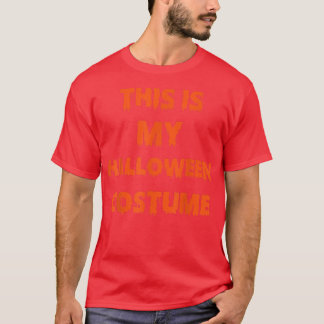 T-shirt This Is My Halloween Costume 1758