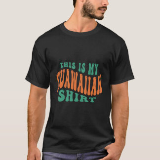 T-shirt This Is My Hawaiian Tropical Luau Py
