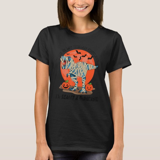 T-shirt This Is My Human Costume  I'm Really A Dinosaur Ha (Devant)
