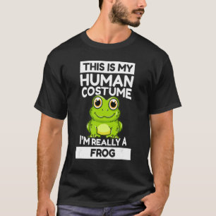 T-shirt This Is My Human Costume I'm Really A Frog