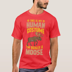 T-shirt This Is My Human Costume I'm Really A Moose Hallow