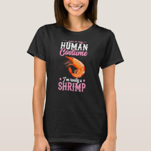 T-shirt This Is My Human Costume I'm Really A Shrimp Funny