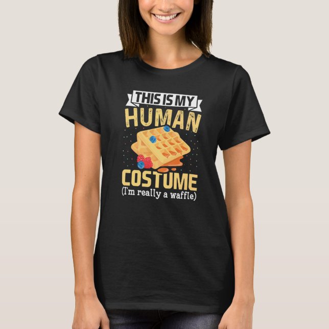T-shirt This Is My Human Costume I'm Really Waffles waffle (Devant)