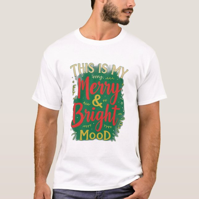 T-shirt This is my Merry and Bright mood (Devant)