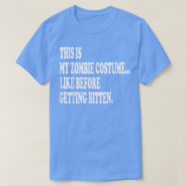 T-shirt This is my zombie costume (Design devant)