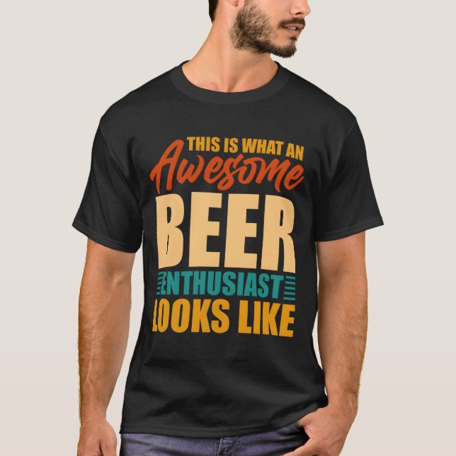 T-shirt This Is W An Awesome Beer Enthusiast Looks Like (Devant)