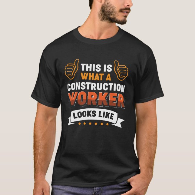 T-shirt This Is What A Construction Worker Looks Like (Devant)