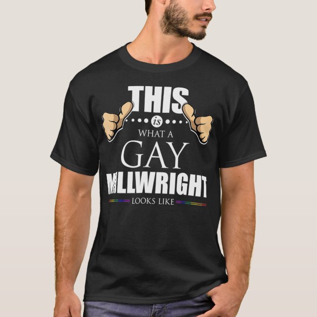 T-shirt This is What a Gay Millwright Looks Like LGBT Prid (Devant)