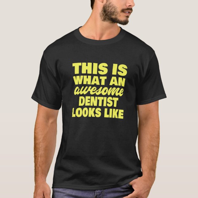 T-shirt This Is What An Awesome Dentist Looks Like  Dentis (Devant)