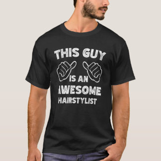T-shirt This is what an awesome Hairstylist look like
