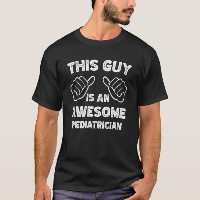 T-shirt This is what an awesome Pediatrician look like (Devant)