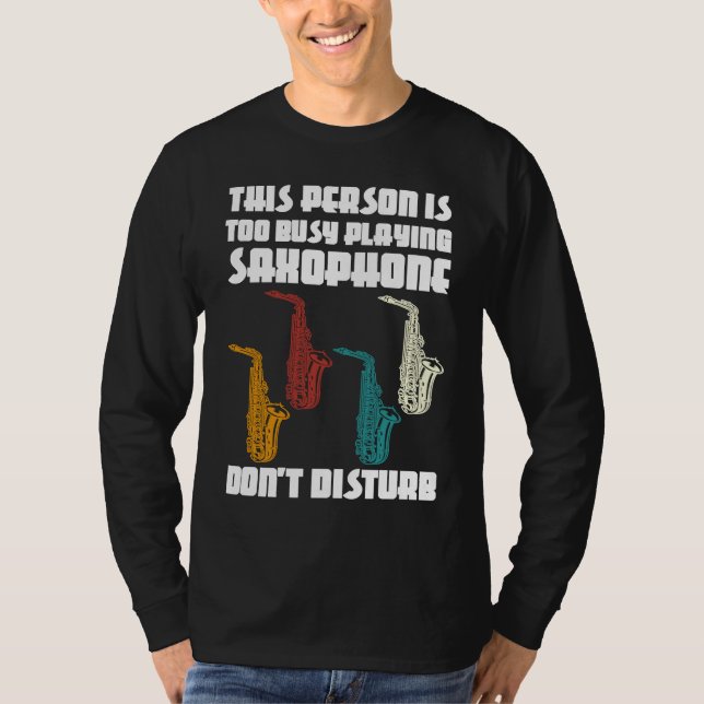 T-shirt this person is too busy playing saxophone saxophon (Devant)
