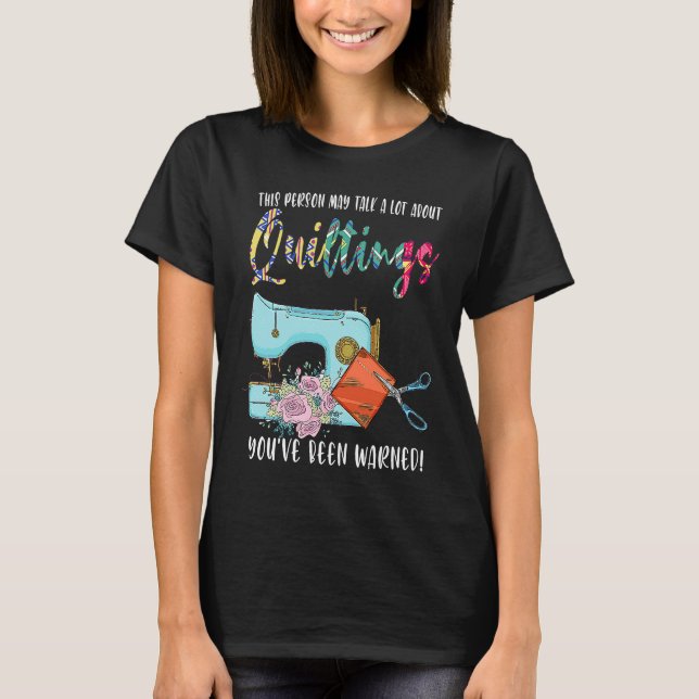 T-shirt this person may talk a lot about quiltings quilt (Devant)