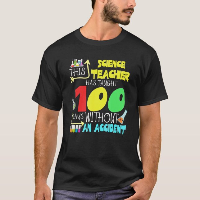 T-shirt This Science Teacher 100 Days Without An Accident  (Devant)