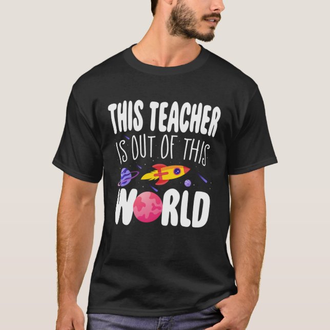 T-shirt This Teacher is Out of This World Appreciation Wee (Devant)