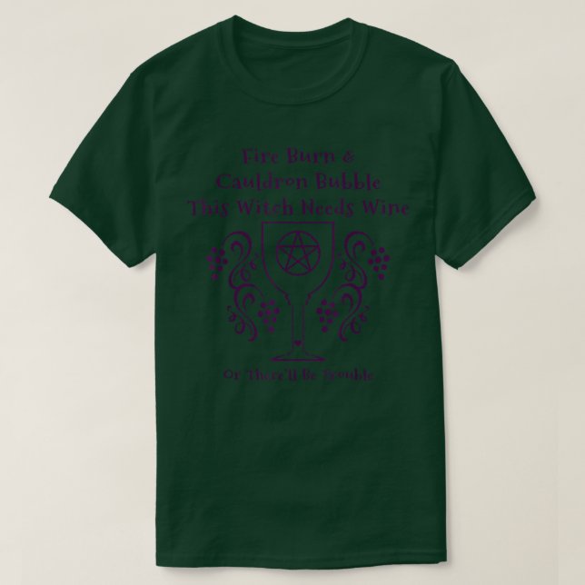 T-shirt This Witch Needs Wine Funny Wiccan Cheeky Witch  (Design devant)