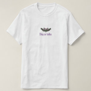 T-shirt Thistle Thig Ar Latha Gaelic Notre Journée Viendra