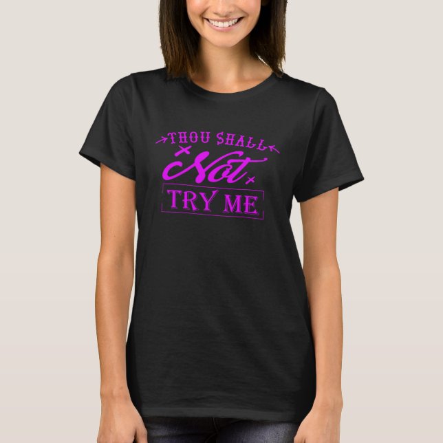 T-shirt thou shall not try me for women & money  sarcasm (Devant)