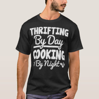 T-shirt Thrifting by day cooking by night funny bargaining